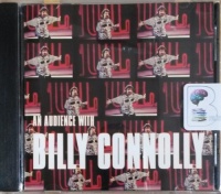 An Audience with Billy Connolly written by Billy Connolly performed by Billy Connolly on CD (Unabridged)